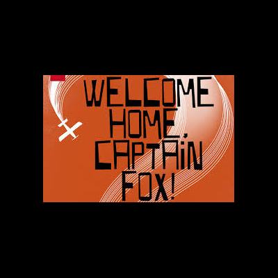 WELCOME HOME, CAPTAIN FOX! 