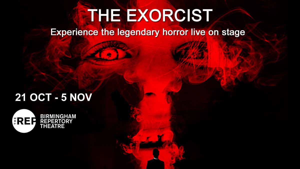 THE EXORCIST Opens At Birmingham Repertory Theatre United Agents